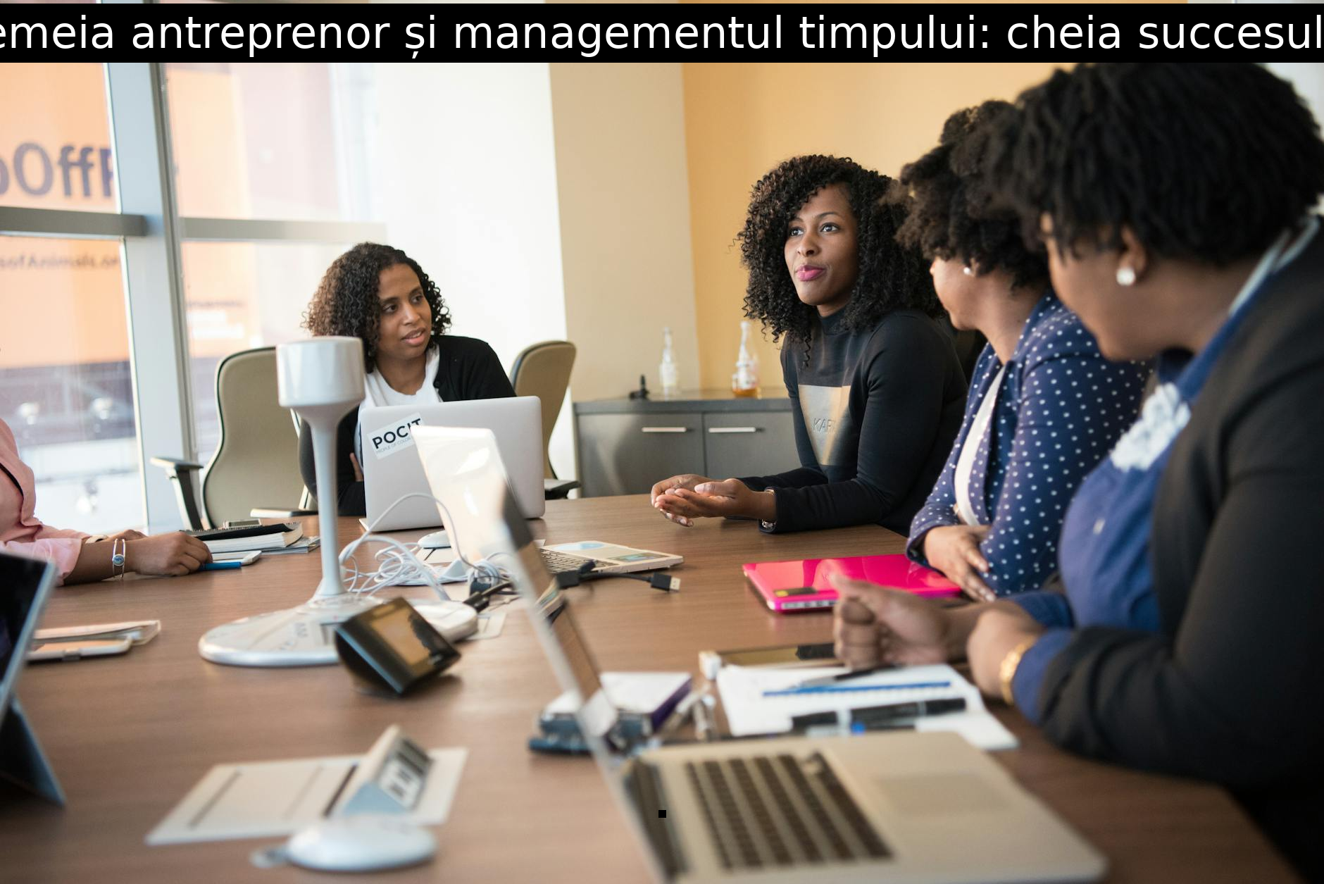 Femeia antreprenor și managementul timpului: cheia succesului