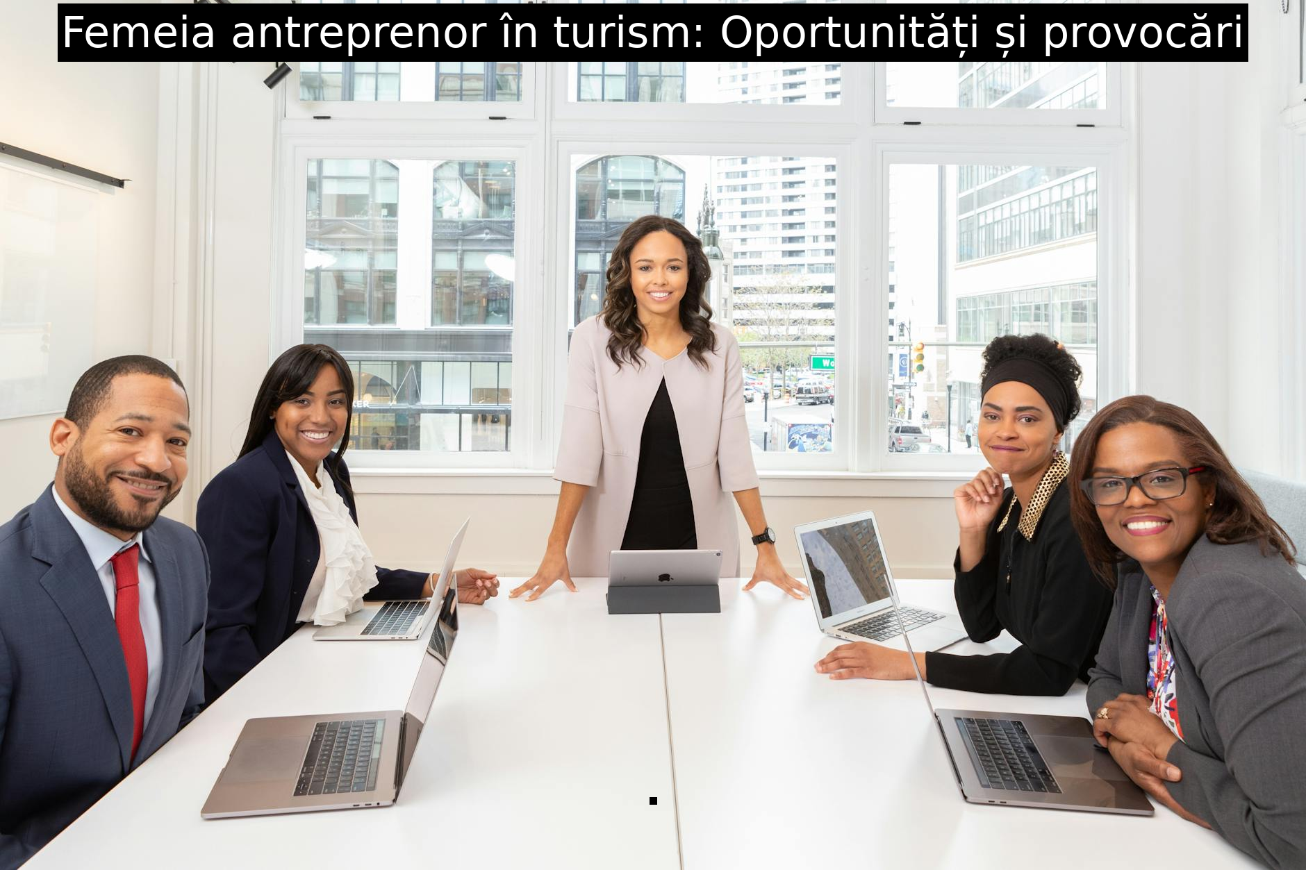Femeia antreprenor în turism: Oportunități și provocări